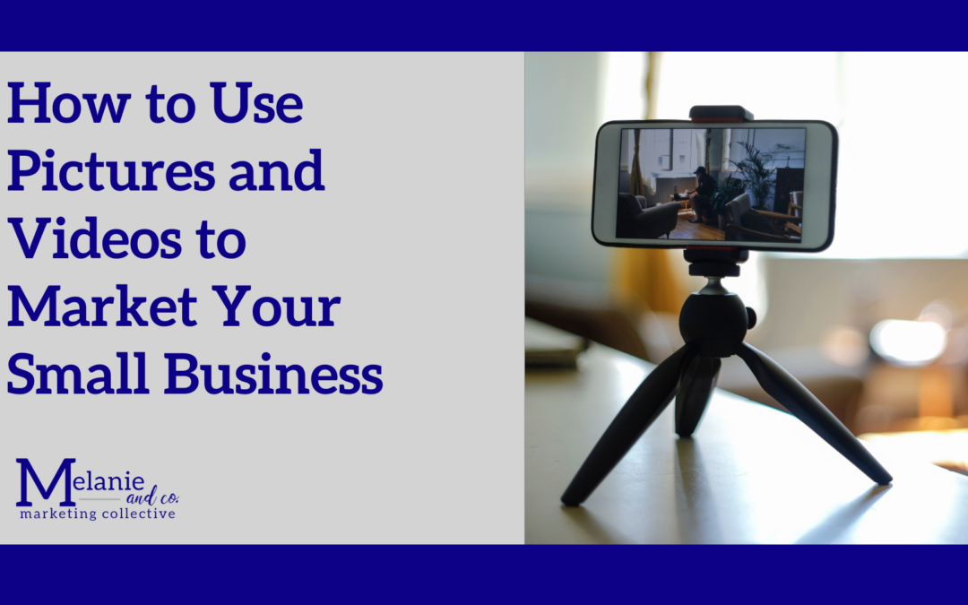 Using Photos and Videos the Right Way for Marketing Your Business